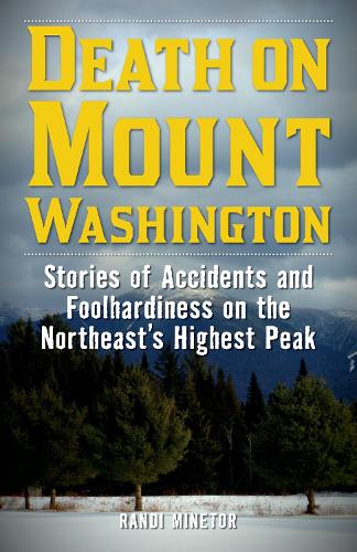 Бумажная книга «Death on Mount Washington: Stories of Accidents and Foolhardiness on the Northeast's Highest Peak», автор Рэнди Минетор - фото №1
