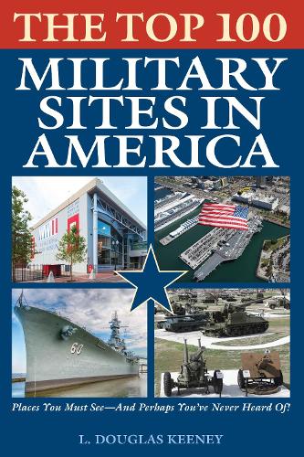 Бумажная книга «The Top 100 Military Sites in America», автор Л. Дуглас Кини - фото №1