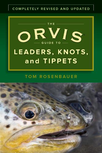 Бумажная книга «The Orvis Guide to Leaders, Knots, and Tippets: A Detailed, Streamside Field Guide To Leader Construction, Fly-Fishing Knots, Tippets and More», автор Том Розенбауэр - фото №1