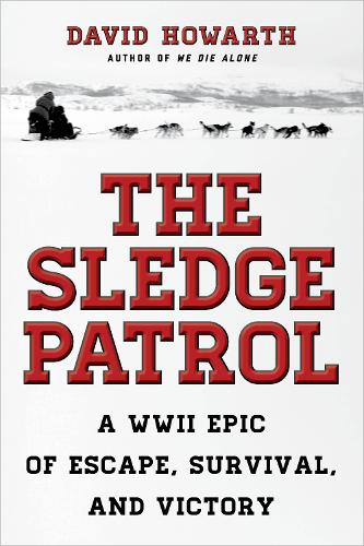 Бумажная книга «The Sledge Patrol: A WWII Epic Of Escape, Survival, And Victory», автор Дэвид Ховарт - фото №1