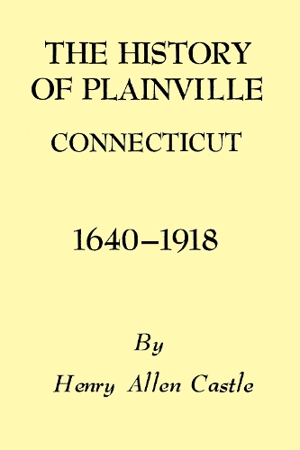 Бумажная книга «The History of Plainville Connecticut, 1640-1918», автор Генри Аллен Касл - фото №1