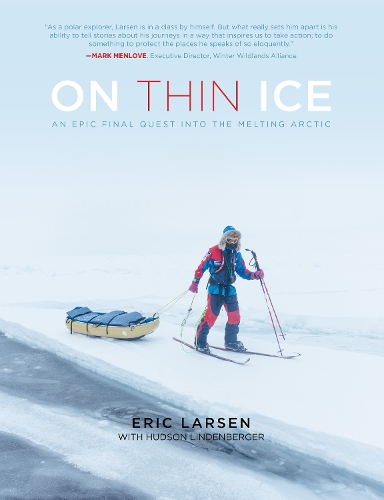 Бумажная книга «On Thin Ice: An Epic Final Quest into the Melting Arctic», авторов Эрик Ларсен, Хадсон Линденбергер - фото №1