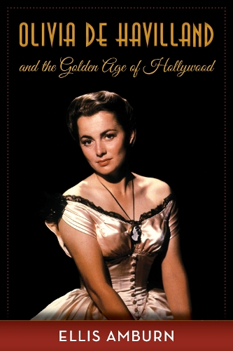 Бумажная книга «Olivia de Havilland and the Golden Age of Hollywood», автор Эллис Амберн - фото №1