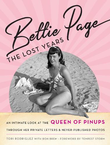 Бумажная книга «Bettie Page: The Lost Years: An Intimate Look at the Queen of Pinups, through her Private Letters & Never-Published Photos», автор Тори Родригес - фото №1