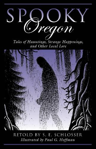 Бумажная книга «Spooky Oregon: Tales of Hauntings, Strange Happenings, and Other Local Lore», автор С. Е. Шлоссер - фото №1