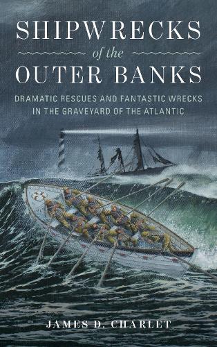 Паперова книга «Shipwrecks of the Outer Banks: Dramatic Rescues and Fantastic Wrecks in the Graveyard of the Atlantic», автор Джеймс Д. Шарле - фото №1