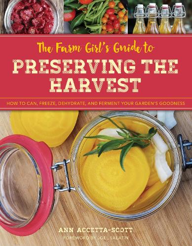 [object Object] «The Farm Girl's Guide to Preserving the Harvest: How to Can, Freeze, Dehydrate, and Ferment Your Garden's Goodness», автор Энн Аккетта-Скотт - фото №1