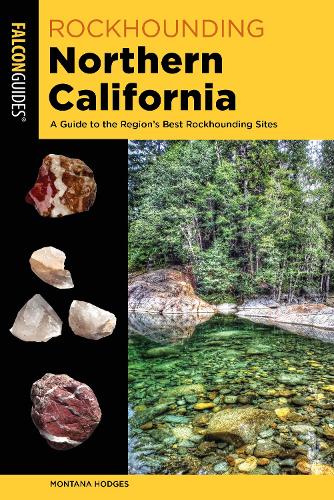 Бумажная книга «Rockhounding Northern California: A Guide to the Region's Best Rockhounding Sites», автор Монтана Ходжес - фото №1