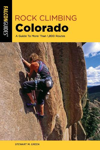Бумажная книга «Rock Climbing Colorado: A Guide To More Than 1,800 Routes», автор Стюарт М. Грин - фото №1
