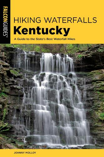 Бумажная книга «Hiking Waterfalls Kentucky: A Guide to the State's Best Waterfall Hikes», автор Джонни Моллой - фото №1