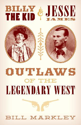 Бумажная книга «Billy the Kid and Jesse James: Outlaws of the Legendary West», автор Билл Маркли - фото №1