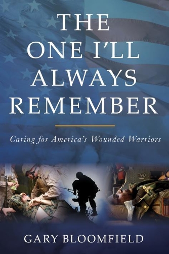 Паперова книга «One I'Ll Always Remember: Caring for America's Wounded Warriors», автор Гарі Блумфілд - фото №1
