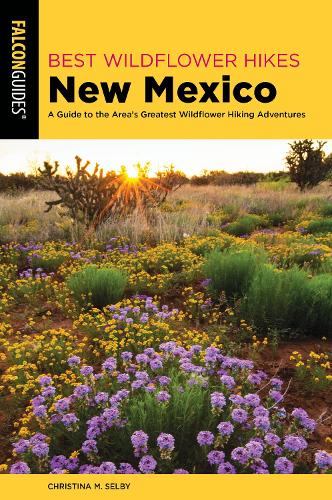 Бумажная книга «Best Wildflower Hikes New Mexico: A Guide to the Area's Greatest Wildflower Hiking Adventures», автор Кристина М. Селби - фото №1