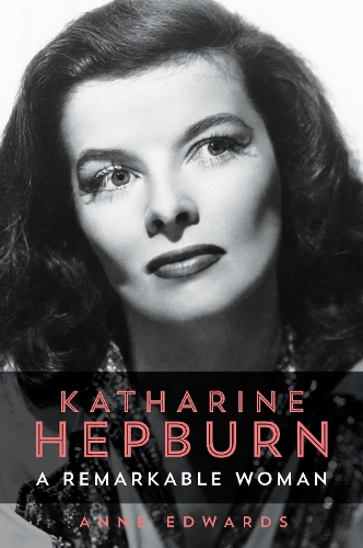Бумажная книга «Katharine Hepburn: A Remarkable Woman», автор Энн Эдвардс - фото №1