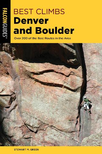 Бумажная книга «Best Climbs Denver and Boulder: Over 200 Of The Best Routes In The Area», автор Стюарт М. Грин - фото №1