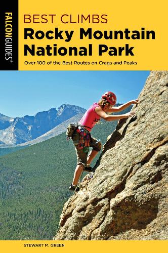 Бумажная книга «Best Climbs Rocky Mountain National Park: Over 100 Of The Best Routes On Crags And Peaks», автор Стюарт М. Грин - фото №1