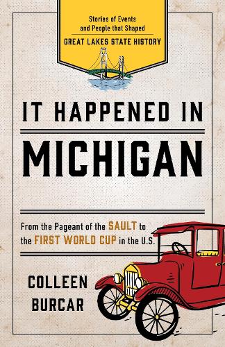 Бумажная книга «It Happened in Michigan: Stories of Events and People that Shaped Great Lakes State History», автор Коллин Буркар - фото №1