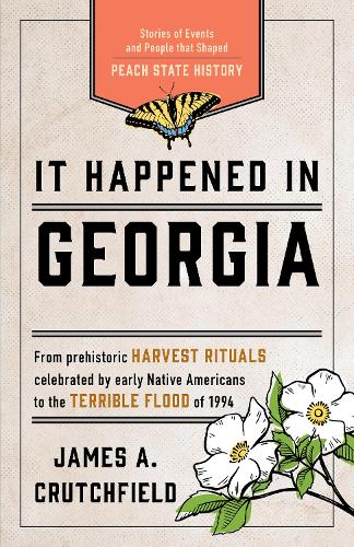 Бумажная книга «It Happened in Georgia: Stories of Events and People that Shaped Peach State History», автор Джеймс А. Кратчфилд - фото №1