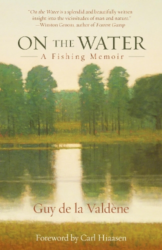 Паперова книга «On the Water: A Fishing Memoir», автор Гі де ла Вальден - фото №1