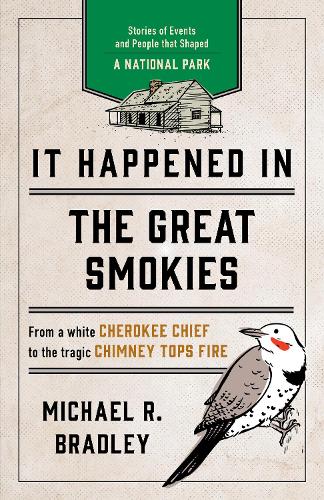 Бумажная книга «It Happened in the Great Smokies: Stories of Events and People that Shaped a National Park», автор Майкл Р. Брэдли - фото №1