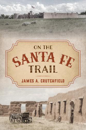 Паперова книга «On the Santa Fe Trail», автор Джеймс А. Кратчфілд - фото №1