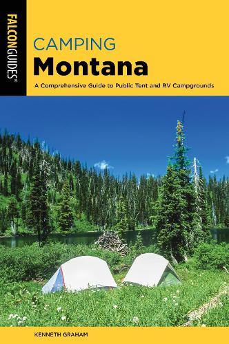 Бумажная книга «Camping Montana: A Comprehensive Guide to Public Tent and RV Campgrounds», автор Кеннет Л. Грэм - фото №1