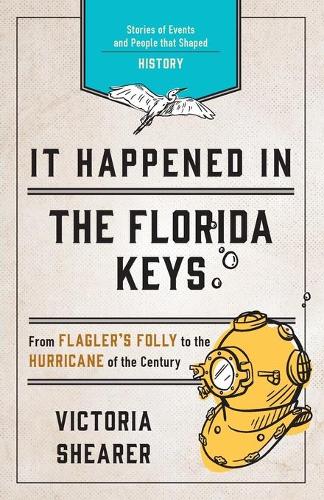 [object Object] «It Happened in the Florida Keys: Stories of Events and People that Shaped History», автор Виктория Ширер - фото №1