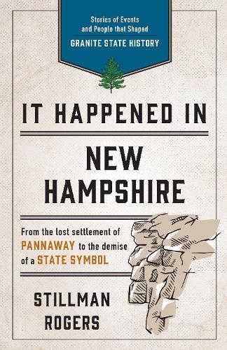 Бумажная книга «It Happened in New Hampshire: Stories of Events and People that Shaped Granite State History», автор Стиллман Роджерс - фото №1