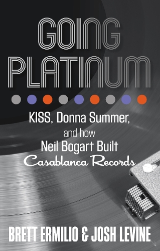 Бумажная книга «Going Platinum: KISS, Donna Summer, and How Neil Bogart Built Casablanca Records», авторов Бретт Эрмилио, Джош Левин - фото №1