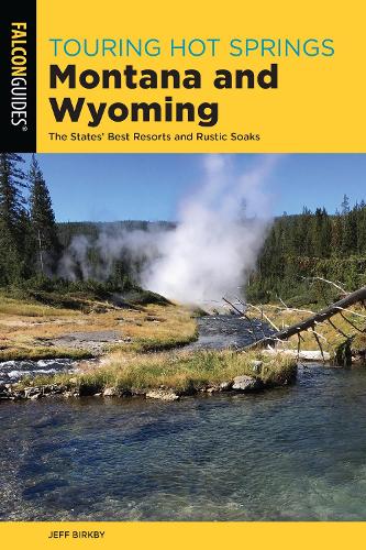 Бумажная книга «Touring Hot Springs Montana and Wyoming: The States' Best Resorts and Rustic Soaks», автор Джефф Биркби - фото №1
