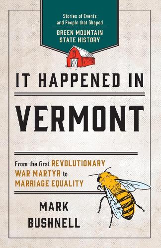 Паперова книга «It Happened in Vermont: Stories of Events and People that Shaped Green Mountain State History», автор Марк Бушнелл - фото №1
