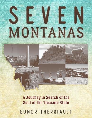 Бумажная книга «Seven Montanas: A Journey in Search of the Soul of the Treasure State», автор Эднор Террио - фото №1