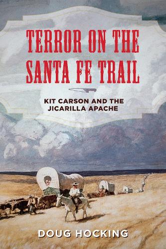 Бумажная книга «Terror on the Santa Fe Trail: Kit Carson and the Jicarilla Apache», автор Даг Хокинг - фото №1