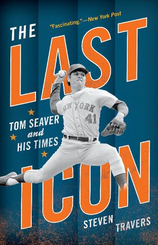 Бумажная книга «The Last Icon: Tom Seaver and His Times», автор Стивен Трэверс - фото №1