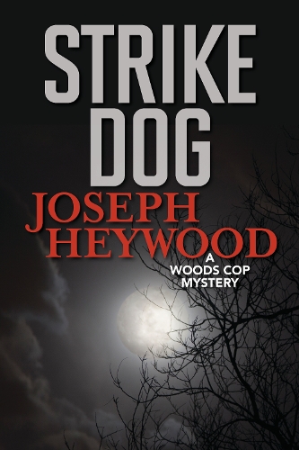Паперова книга «Strike Dog: A Woods Cop Mystery», автор Джозеф Хейвуд - фото №1