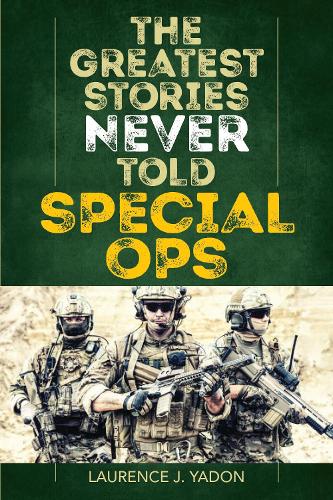 Паперова книга «The Greatest Stories Never Told: Special Ops», автор Лоренс Дж. Ядон - фото №1