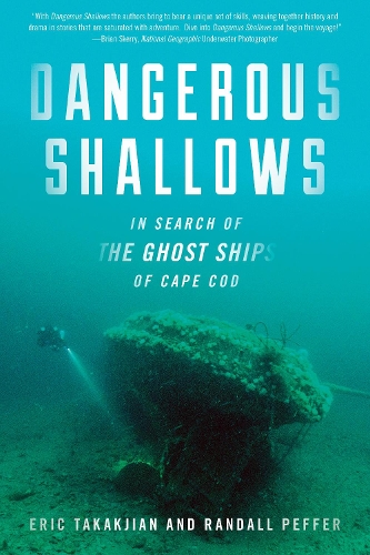 Паперова книга «Dangerous Shallows: In Search of the Ghost Ships of Cape Cod», авторів Ерік Такакджян, Рендалл Пеффер - фото №1
