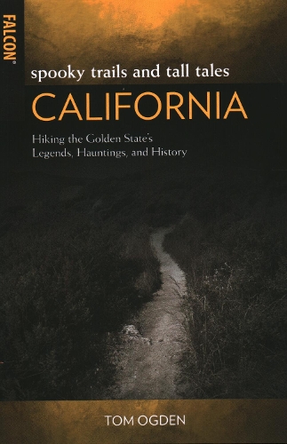 Бумажная книга «Spooky Trails and Tall Tales California: Hiking the Golden State's Legends, Hauntings, and History», автор Том Огден - фото №1