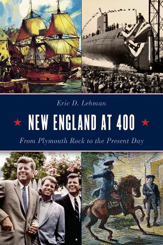 Бумажная книга «New England at 400: From Plymouth Rock to the Present Day», автор Эрик Д. Леман - фото №1