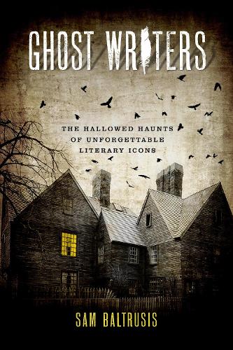 Бумажная книга «Ghost Writers: The Hallowed Haunts of Unforgettable Literary Icons», автор Сэм Балтрусис - фото №1
