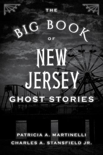 Бумажная книга «The Big Book of New Jersey Ghost Stories», авторов Чарльз А. Стэнсфилд, Патриция А. Мартинелли - фото №1
