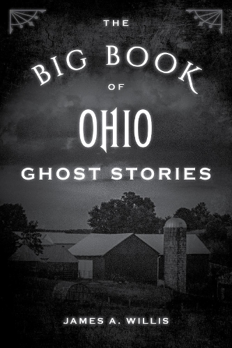 Бумажная книга «The Big Book of Ohio Ghost Stories», автор Джеймс А. Уиллис - фото №1