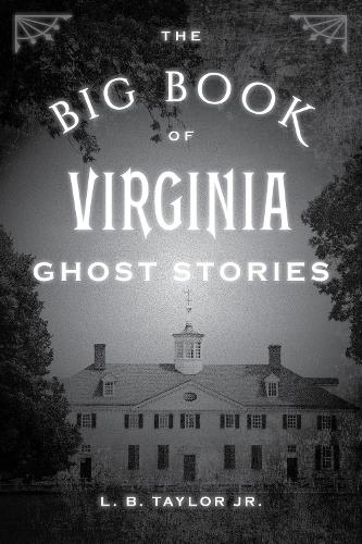 Паперова книга «The Big Book of Virginia Ghost Stories», автор Л. Б. Тейлор-молодший - фото №1