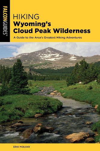 Бумажная книга «Hiking Wyoming's Cloud Peak Wilderness: A Guide to the Area's Greatest Hiking Adventures», автор Эрик Молвар - фото №1