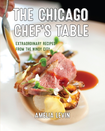 Бумажная книга «The Chicago Chef's Table: Extraordinary Recipes from the Windy City», автор Амелия Левин - фото №1