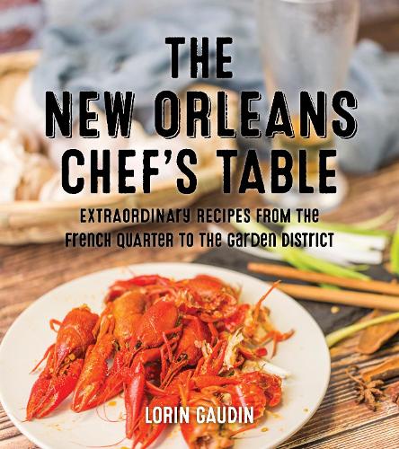 Бумажная книга «The New Orleans Chef's Table: Extraordinary Recipes From The Crescent City», автор Лорин Годен - фото №1