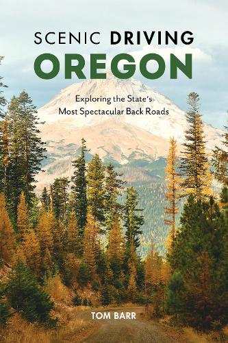 Бумажная книга «Scenic Driving Oregon: Exploring the State's Most Spectacular Back Roads», автор Том Барр - фото №1
