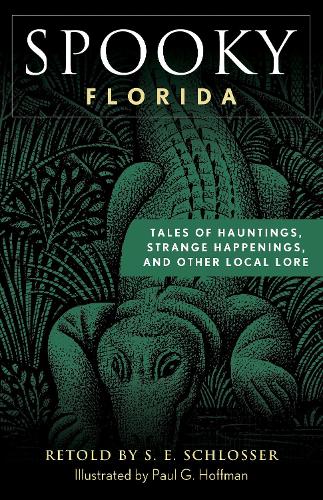Бумажная книга «Spooky Florida: Tales of Hauntings, Strange Happenings, and Other Local Lore», автор С. Е. Шлоссер - фото №1