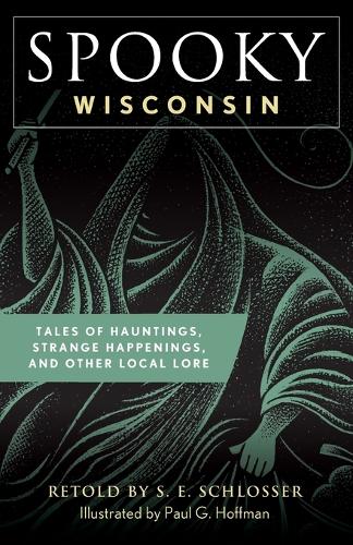 Бумажная книга «Spooky Wisconsin: Tales of Hauntings, Strange Happenings, and Other Local Lore», автор С. Е. Шлоссер - фото №1