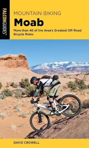 Бумажная книга «Mountain Biking Moab: More than 40 of the Area's Greatest Off-Road Bicycle Rides», автор Дэвид Кроуэл - фото №1